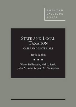 State and Local Taxation, Cases and Materials, 10th (American Casebook Series)