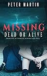 MISSING - DEAD OR...