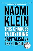 This Changes Everything: Capitalism vs. The Climate
