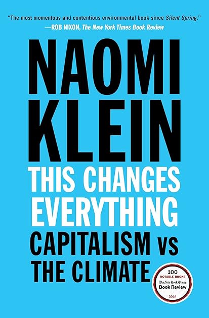 This Changes Everything: Capitalism vs. The Climate