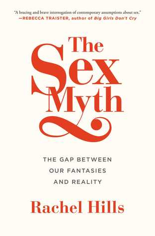 The Sex Myth: The Gap Between Our Fantasies and Reality (Paperback)
