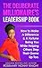 The Deliberate Millionaire's Leadership Book: How To Make A Difference & A Fortune Being You While Helping Others Step Their Game Up Too. (The Deliberate Life)