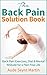 The Back Pain Solution Book: Back Pain Exercises, Diet & Mental Attitude for a Pain-free Life