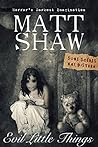 Evil Little Things by Matt Shaw