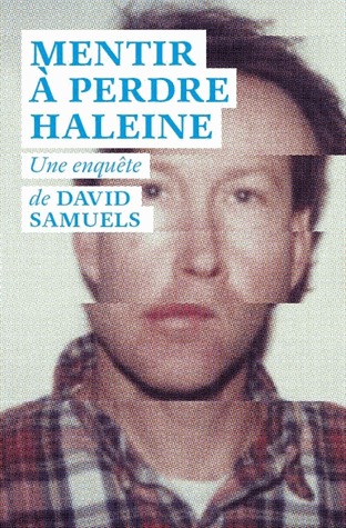 Mentir à perdre haleine : Toute la vérité sur les incroyables mensonges et le fabuleux destin de James Hogue, l'imposteur de l'Ivy League