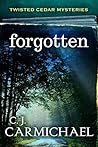 Forgotten by C.J. Carmichael Forgotten by C.J. Carmichael