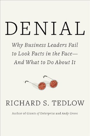 Denial: Why Business Leaders Fail to Look Facts in the Face---and What to Do About It (Hardcover)