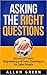 Asking the Right Questions - Secrets of Power Negotiating and Sales Techniques for Sales People: Salary Negotiation, Asking Right Questions, Negotiate to Win, Negotiation Skills, Ask Questions