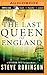 The Last Queen of England by Steve  Robinson