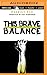 This Brave Balance