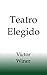 Teatro Elegido de Víctor Winer