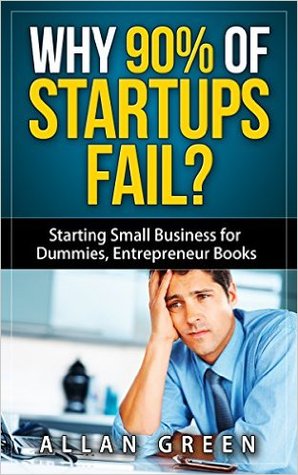 Why 90% of Startups FAIL? - Starting Small Business for Dummies, Entrepreneur Books: Lean Startup, Small Business Ideas , Starting a Small Business, Business ... Valley Startup, Startup Owners Manual)