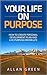 Your Life on Purpose: How to Create Personal Development Plan and Live Purpose Driven Life: Rick Warren Purpose Driven Life, Personality Development, Self ... Life Purpose, Purpose Driven Life)