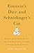 Einstein's Dice and Schrödinger's Cat: How Two Great Minds Battled Quantum Randomness to Create a Unified Theory of Physics