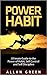 Power Habit - Ultimate Guide to Power of Habit, Self Control and Self Discipline: Willpower, Self Control Books, Willpower Instinct, Power of Habit , Willpower Now, Time Management Tools