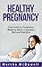 Healthy Pregnancy - Your Guide to Pregnancy Week by Week, Pregnancy Diet: Pregnancy Cookbook, Best Pregnancy Books, Natural Family Planning, Fit Pregnancy, Before Your Pregnancy
