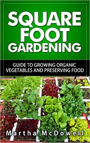 Square Foot Gardening: Guide to Growing Organic Vegetables and Preserving Food, Canning, Canning Books, Canning Recipes, Organic Gardening, How to Grow ... (Preserving Food, Square Foot Gardening)