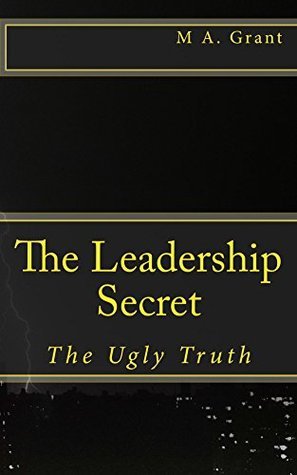 The Leadership Secret: The Ugly Truth