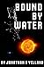 Bound by Water