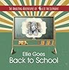 Ellie Goes Back To School (The Amazing Adventures of Ellie The Elephant #3) Ellie Goes Back To School (The Amazing Adventures of Ellie The Elephant #3)