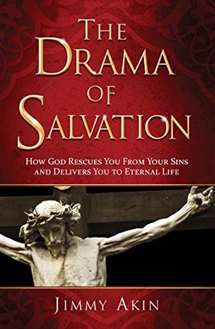 The Drama of Salvation: How God Rescues You from Your Sins and Brings You to Eternal Life (Kindle Edition)