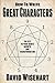 How to Write Great Characters by David Wisehart
