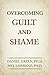 Overcoming Guilt and Shame