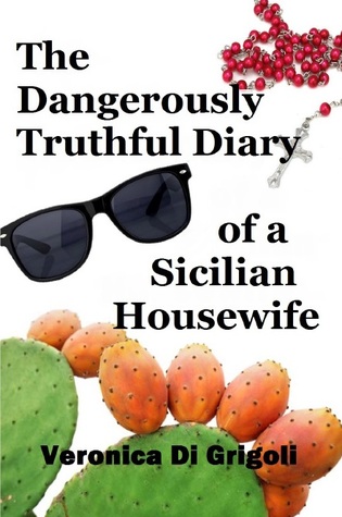 The Dangerously Truthful Diary of a Sicilian Housewife