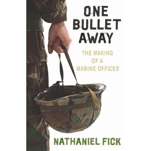 One Bullet Away: The Making of a US Marine Officer by Nathaniel Fick