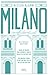 Milano Confidential. Guida da insider per scoprire il meglio della città di EXPO 2015. Ediz. italiana e inglese