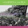 A Garden by the Sea A Garden by the Sea