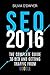 SEO 2016: The Ultimate Guide To SEO And Getting Traffic From Google