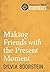 Making Friends with the Present Moment by Sylvia Boorstein
