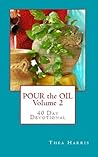 Pour the Oil Volume 2  40 Day Devotional