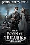 Born of Treasure by Jordan Elizabeth Born of Treasure by Jordan Elizabeth