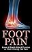 Foot Pain: Causes & Simple Steps & Exercises to Treat Irritating Foot Pain (Plantar Fasciitis, Bunions, Athletes Foot)