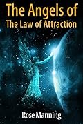 The Angels of The Law of Attraction: Manifest Your Dreams With Divine Power (Angel Discovery)