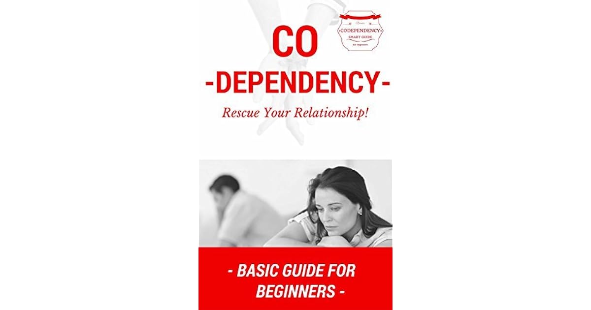 Codependency Codependency Basics for Beginners How to deal with