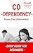 Codependency: Co-dependency Basics for Beginners - How to deal with Codependency (Co-dependency 101 - Addiction Co-dependence - Co dependent no more - Addiction Counseling Book 1)