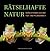 Rätselhafte Natur - Verblüf...