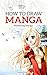 How to Draw Manga: Masterin...