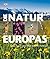 Die Natur Europas - 1500 Tiere, Pflanzen und Pilze im Porträt