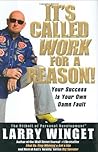 It's Called Work for a Reason!: Your Success Is Your Own Damn Fault