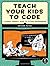 Teach Your Kids to Code: A Parent-Friendly Guide to Python Programming