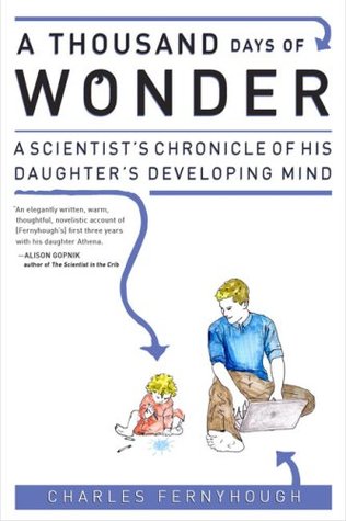 A Thousand Days of Wonder: A Scientist's Chronicle of His Daughter's Developing Mind (Hardcover)