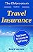 The Travelers Guide to Travel Insurance: Travel Smarter, Pay Less, Get the Right Coverage (The Savvy Traveler Series Book 1)
