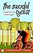 The Suicidal Cyclist: Camino de Santiago (The Extraordinary Adventures of "El Pollo Guerrero" Book 1)