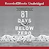 81 Days Below Zero by Brian Murphy 81 Days Below Zero by Brian Murphy