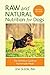 Raw and Natural Nutrition for Dogs, Revised Edition by Lew  Olson
