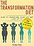 The Transformation Diet: How to Transform Your Life and Lose up to 60 Pounds in 60 Days